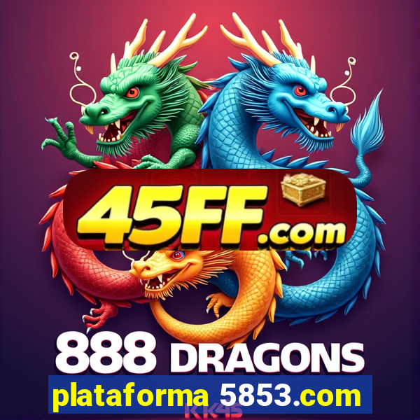 plataforma 5853.com
